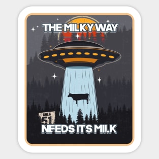 UFO THE MILKY WAY NEED ITS MILK Sticker